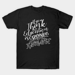 'Try Ignorance' Education For All Shirt T-Shirt